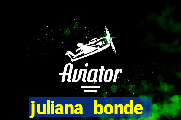 juliana bonde mostrando tudo